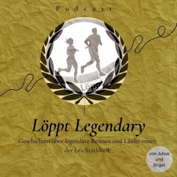 Löppt Legendary - Geschichten über legendäre Rennen und Läufer:innen der Leichtathletik Podcast artwork