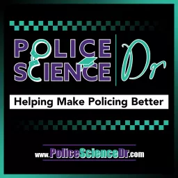 Police Science Dr Podcast, making research accessible to the police practitioner artwork