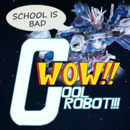 Wow!! Cool Robot!!! - A Mobile Suit Gundam Podcast artwork
