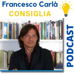 Francesco Carlà Consiglia Podcast artwork