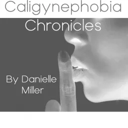 Caligynephobia Chronicles Podcast artwork