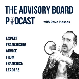 The Advisory Board | Expert Franchising Advice for Franchise Leaders Podcast artwork