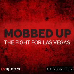 Mobbed Up: The Fight for Las Vegas Podcast artwork