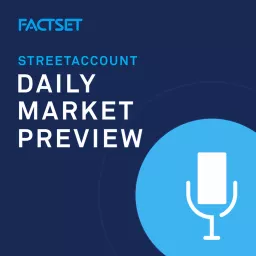 FactSet U.S. Daily Market Preview Podcast artwork