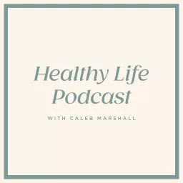 Healthy Life Podcast artwork