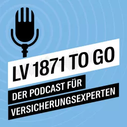 LV 1871 to Go - der Podcast für Versicherungsexperten