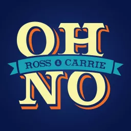 Oh No, Ross and Carrie Podcast artwork