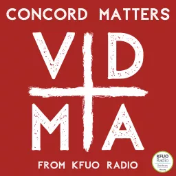 Concord Matters from KFUO Radio Podcast artwork