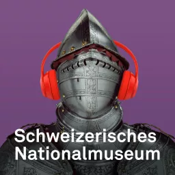 Geschichte(n) aus dem Schweizerischen Nationalmuseum Podcast artwork