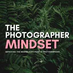 The Photographer Mindset Podcast artwork
