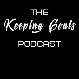 The Keeping Goals Podcast artwork
