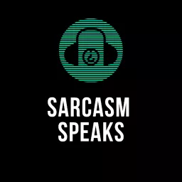 Sarcasm Speaks Podcast artwork