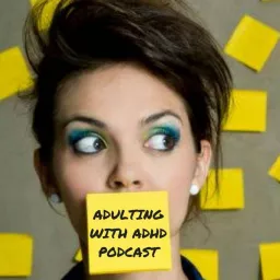 The Adulting With ADHD Podcast artwork
