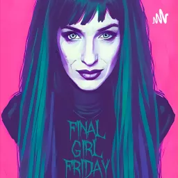 Final Girl Friday Podcast artwork