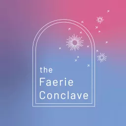 The Faerie Conclave Podcast artwork