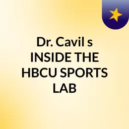 Dr. Cavil's 'INSIDE THE HBCU SPORTS LAB' Podcast artwork