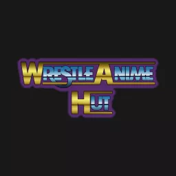 Wrestle-Anime Hut Podcast artwork
