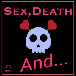 Sex, Death And... Podcast artwork