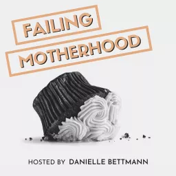 Failing Motherhood Podcast artwork