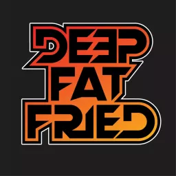 Deep Fat Fried Podcast artwork