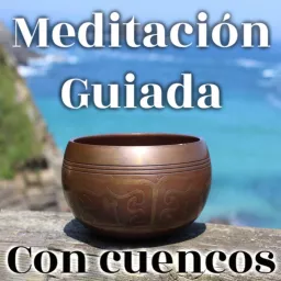 Meditación guiada con cuencos tibetanos Podcast artwork