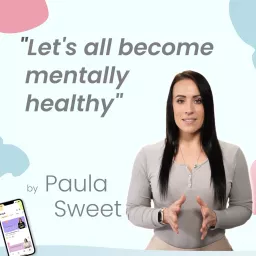 Becoming Mentally Healthy by Paula Sweet at Absolute Mind Podcast artwork