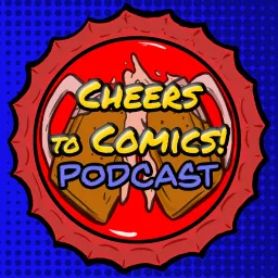 Cheers To Comics! Podcast artwork