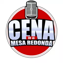Cena En La Mesa Redonda Podcast artwork