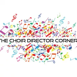 The Choir Director Corner Podcast artwork