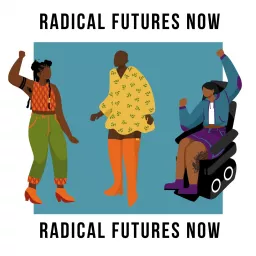 Radical Futures Now Podcast artwork