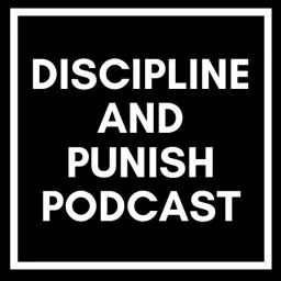 The Discipline and Punish Podcast artwork