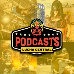 Lucha Central Podcast Network artwork
