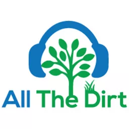 All The Dirt Gardening, Sustainability and Food Podcast artwork
