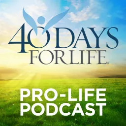40 Days for Life Podcast artwork