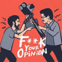 F**k Your Opinion Podcast artwork