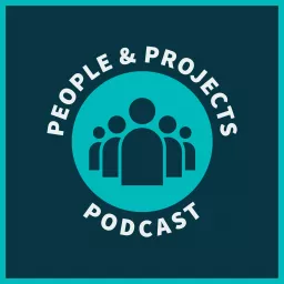 People and Projects Podcast: Project Management Podcast