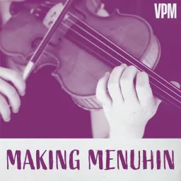 Making Menuhin Podcast artwork