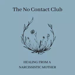 The No Contact Club: Healing From A Narcissistic Mother Podcast artwork