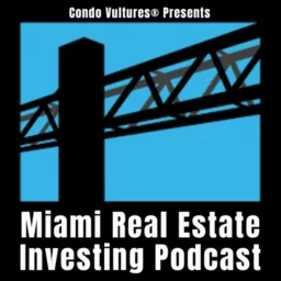 Miami Real Estate Investing Podcast With Peter Zalewski Of Condo Vultures®