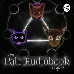 The Pale Audiobook Project Podcast artwork