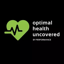 Optimal Health Uncovered Podcast artwork