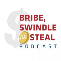 Bribe, Swindle or Steal Podcast artwork