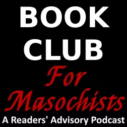 256px x 256px - Book Club for Masochists: a Readers' Advisory Podcast - Podcast Addict