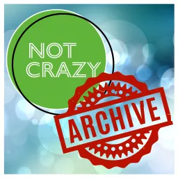 Not Crazy (Archive) Podcast artwork