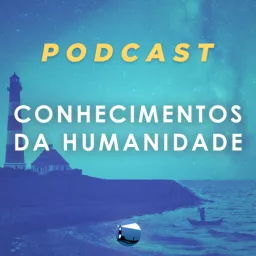 Conhecimentos da Humanidade Podcast artwork