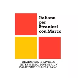 Italiano per Stranieri con Marco | Il Podcast di Italiano Avanzato | Advanced Italian Podcast artwork