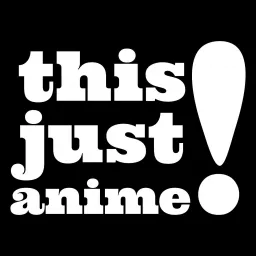 This Just Anime! Podcast artwork