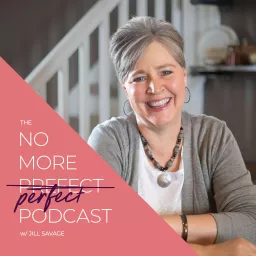 No More Perfect Podcast with Jill Savage artwork