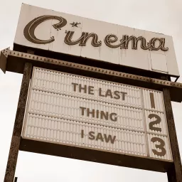 The Last Thing I Saw Podcast artwork