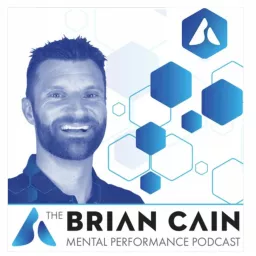 The Brian Cain Mental Performance Mastery Podcast artwork